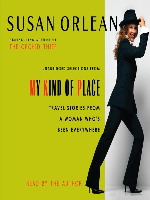 Title details for My Kind of Place by Susan Orlean - Available